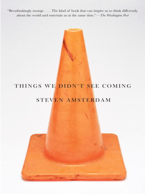 Title details for Things We Didn't See Coming by Steven Amsterdam - Available